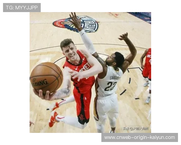 火箭内线强吃频繁造成对方犯规